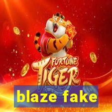 blaze fake